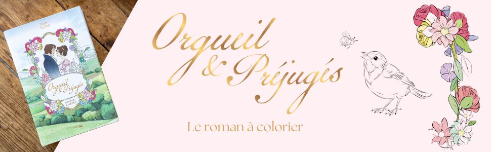 Cette bannière promotionnelle présente une version unique du célèbre roman "Orgueil & Préjugés" sous la forme d'un livre à colorier. Sur un fond rose pâle qui évoque douceur et romantisme, le titre "Orgueil & Préjugés" est inscrit en grandes lettres dorées cursives, apportant une touche d'élégance et de raffinement. Juste en dessous, on peut lire la mention "Le roman à colorier", qui invite les lecteurs à une expérience interactive et créative. Sur la gauche de l'image, la couverture du livre est visible, illustrée avec des personnages emblématiques du roman entourés de fleurs colorées et d’un paysage champêtre. À droite, des illustrations délicates de fleurs et d’un oiseau esquissées dans un style simple, comme des dessins à colorier, renforcent l'idée que les lecteurs peuvent personnaliser ce classique de la littérature en ajoutant leurs propres couleurs aux scènes et personnages.