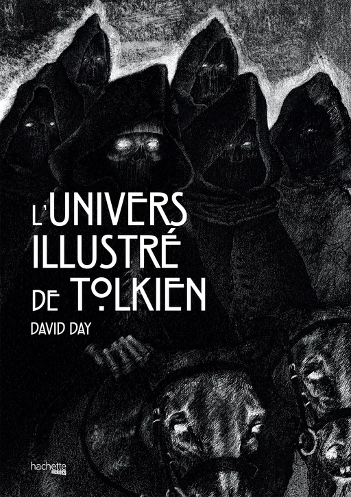 L'univers illustré de Tolkien - David Day - Hachette Heroes