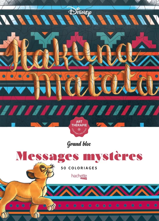 Grand bloc Art-thérapie Messages mystères Disney Hakuna Matata -  COLLECTIF DISNEY - Hachette Heroes