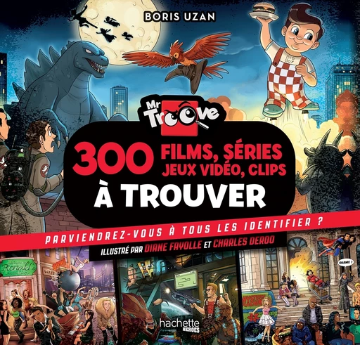 Mr Troove : 300 films, séries, jeux vidéo, clips à trouver - Boris UZAN - Hachette Heroes