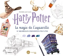 D'après les films Harry Potter : la magie de l'aquarelle