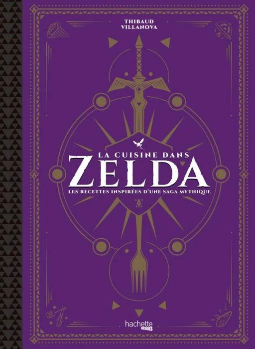 La cuisine dans Zelda - Thibaud Villanova - Hachette Heroes