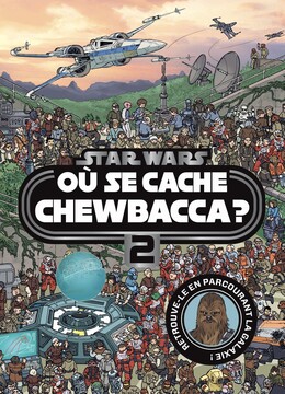 STAR WARS - Où se cache Chewbacca ? Tome 2 - Cherche et trouve