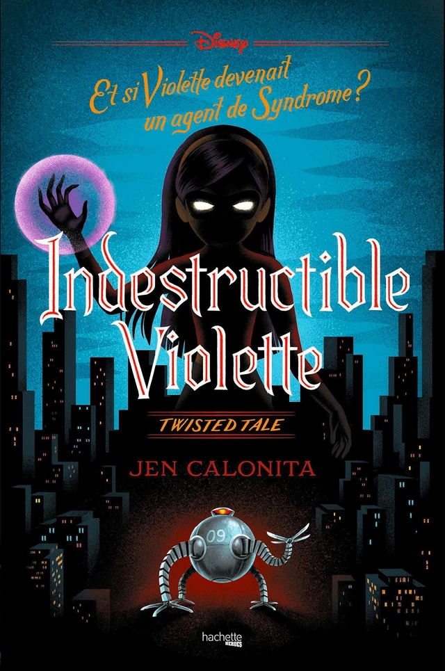 Twisted Tale - Indestructible Violette - Jen Calonita - Hachette Heroes