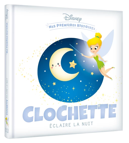 DISNEY - Mes Premières Histoires - Clochette éclaire la nuit -  - Hachette Jeunesse Collection Disney