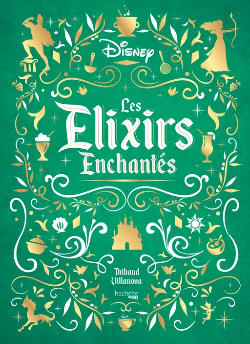 Les Elixirs Enchantés Disney - Thibaud Villanova - Hachette Heroes